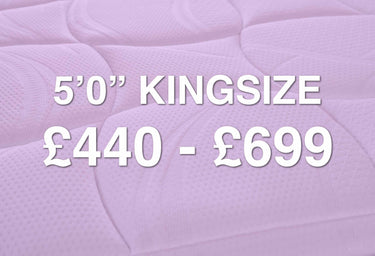5'0" Kingsize: £440 - £699 Range