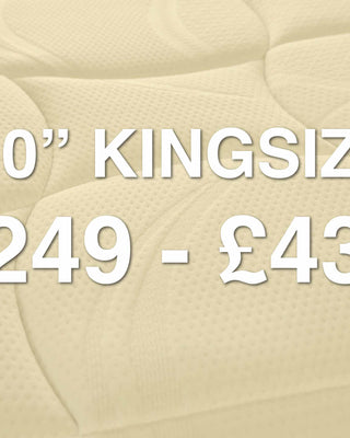 5'0" Kingsize: £249 - £439 Range